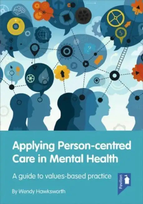 Applying Person-Centred Care in Mental Health: A guide to values-based practice by Wendy Hawksworth