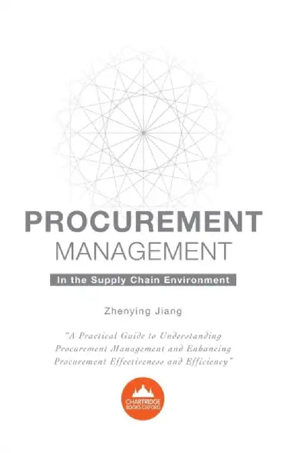 Procurement Management in the Supply Chain Environment: A Practical Guide to Understanding Procurem by Jiang, Zhenying