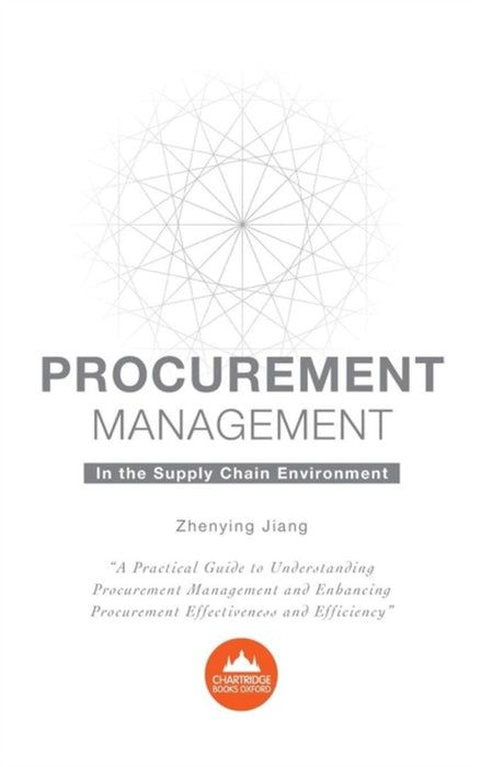 Procurement Management in the Supply Chain Environment: A Practical Guide to Understanding Procurem by Jiang, Zhenying