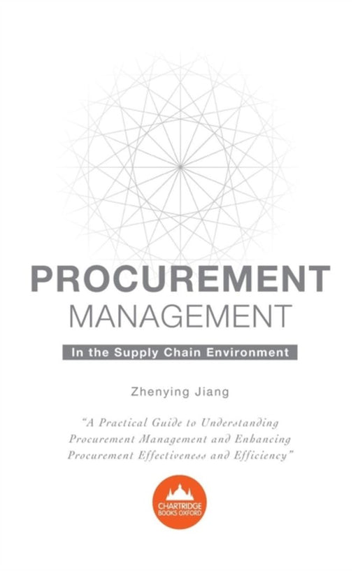 Procurement Management in the Supply Chain Environment: A Practical Guide to Understanding Procurem by Jiang, Zhenying