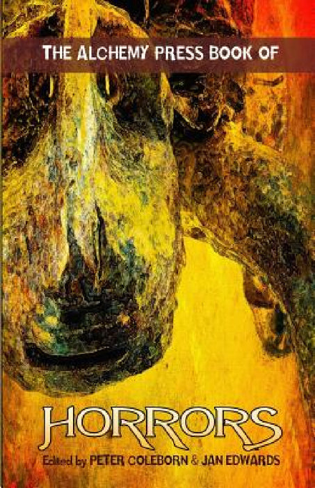 The Alchemy Press Book of Horrors by Peter Coleborn, Jan Edwards, Jim Pitts