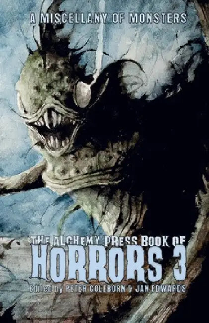 The Alchemy Press Book of Horrors 3: A Miscellany of Monsters by Peter Coleborn