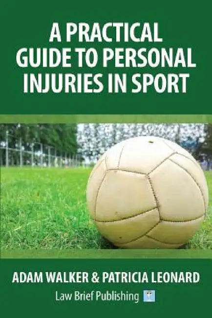 A Practical Guide to Personal Injuries in Sport by Adam Walker, Patricia Leonard