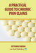 A Practical Guide to Chronic Pain Claims by Pankaj Madan