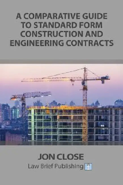 A Comparative Guide to Standard Form Construction and Engineering Contracts by Jon Close
