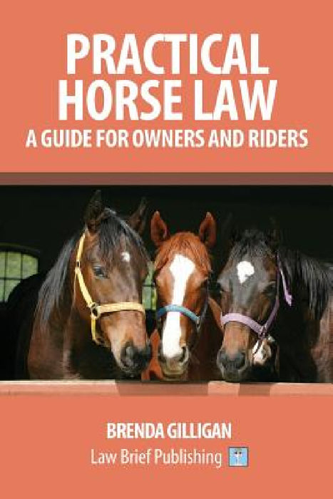 Practical Horse Law: A Guide for Owners and Riders by Brenda Gilligan