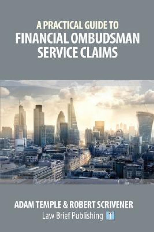 A Practical Guide to Financial Ombudsman Service Claims by Adam Temple, Robert Scrivener