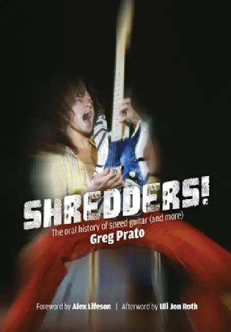 Shredders!: The Oral History of Speed Guitar (and More) by Greg Prato