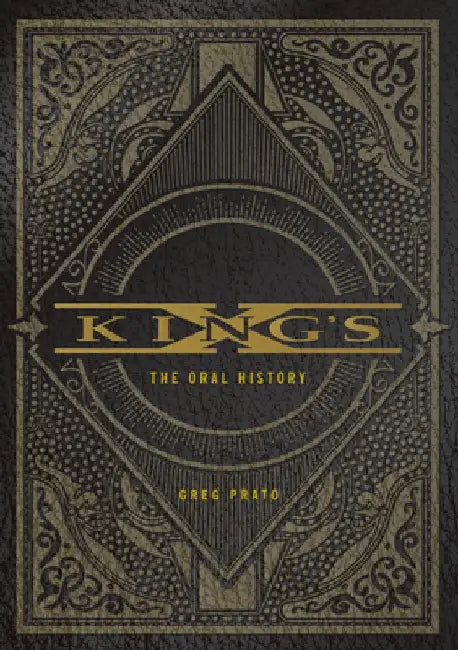 King's s: The Oral History by Greg Prato