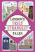 London's Truly Strangest Tales by Tom Quinn
