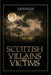Scottish Villains & Victims by John Kellie