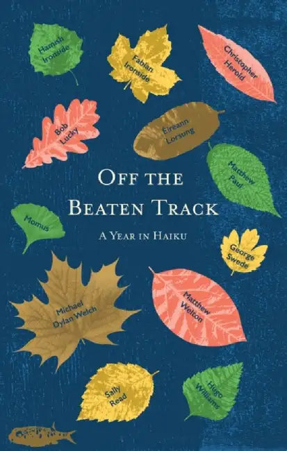 Off the Beaten Track: A Year in Haiku by Twelve Writers by Boatwhistle