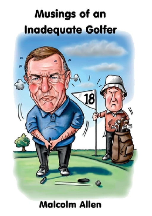 Musings of an Inadequate Golfer by Malcolm Allen