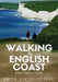 Walking The English Coast: A Beginner's Guide by Ruth Livingstone