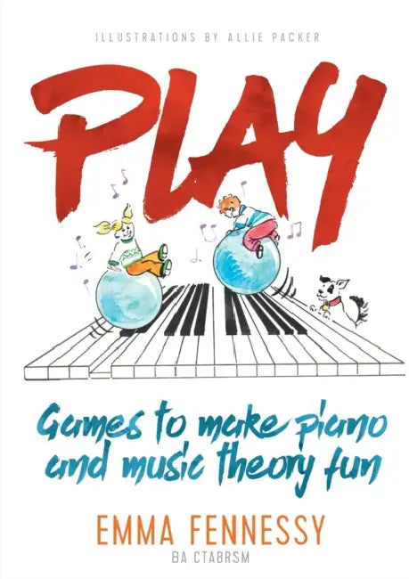 Play: Games to make piano and music theory fun by Emma Fennessy, Alison Packer