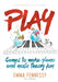 Play: Games to make piano and music theory fun by Emma Fennessy, Alison Packer
