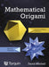 Mathematical Origami: Geometrical Shapes by Paper Folding by David Mitchell