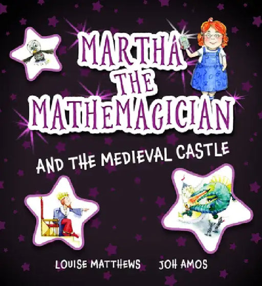 Martha the Mathemagician and the Medieval Castle by Louise Matthews