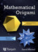 Mathematical Origami: Geometrical Shapes by Paper Folding by David Mitchell