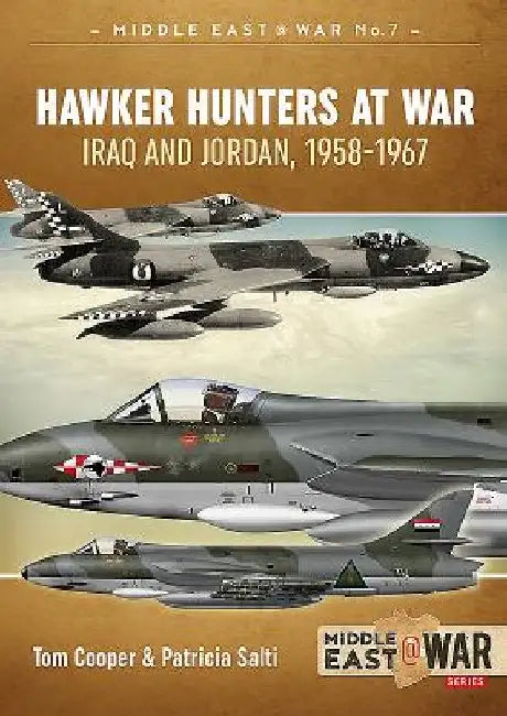 Hawker Hunters at War: Iraq and Jordan, 1958-1967 by Tom Cooper
