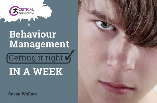 Behaviour Management: Getting It Right in a Week by Susan Wallace