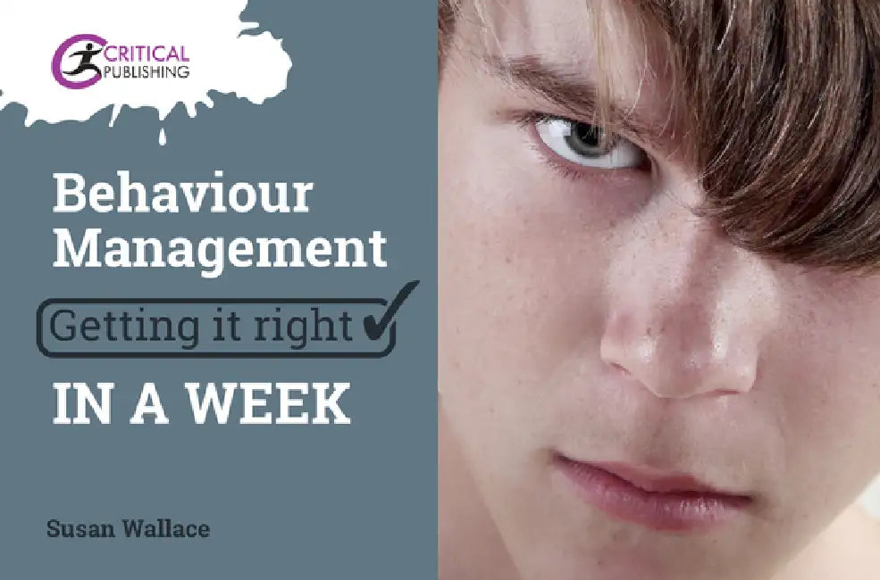 Behaviour Management: Getting It Right in a Week by Susan Wallace
