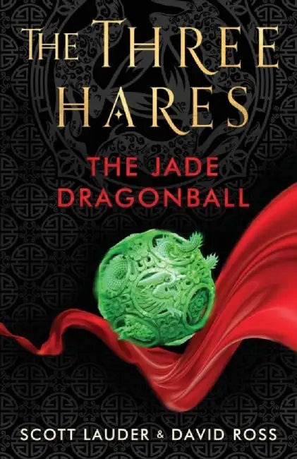 The Three Hares: The Jade Dragonball by Scott Lauder