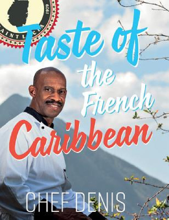 Taste of the French Caribbean by Denis Rosembert