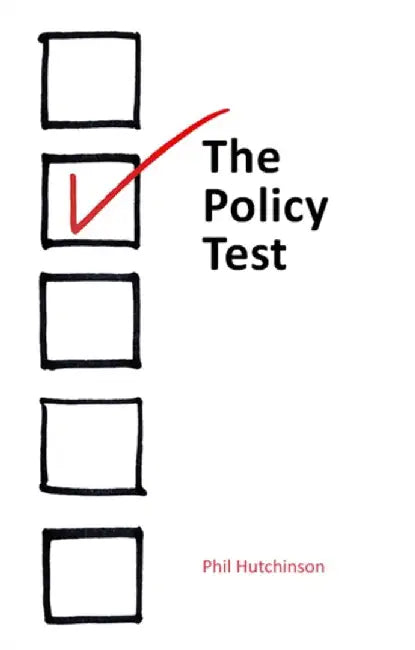 The Policy Test by Phil Hutchinson