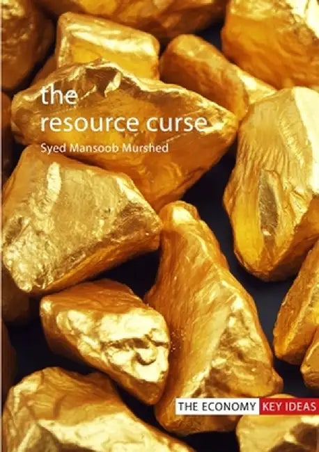 The Resource Curse by Murshed, S. Mansoob