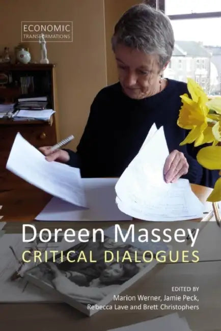 Doreen Massey: Critical Dialogues by Marion Werner, Jamie Peck, Rebecca Lave