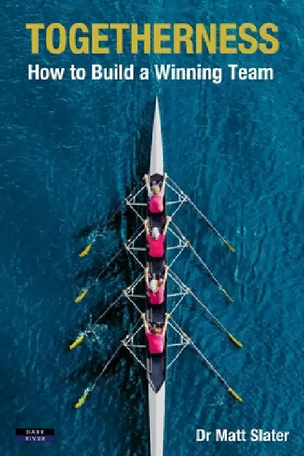 Togetherness: How to Build a Winning Team by Matt Slater