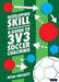 Developing Skill: A Guide to 3v3 Soccer Coaching by Peter Prickett