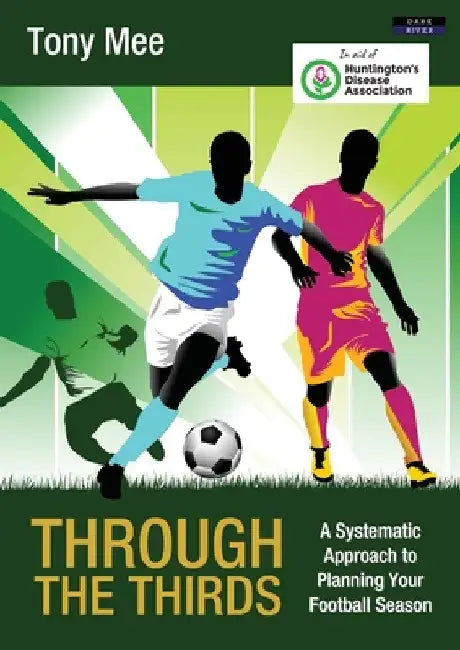 Through the Thirds: A Systematic Approach to Planning Your Football Season by Tony Mee