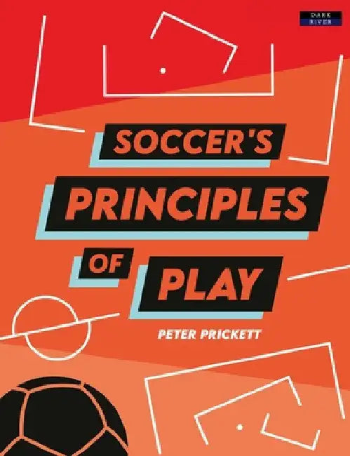 Soccer's Principles of Play by Peter Prickett