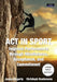 ACT in Sport: Improve Performance through Mindfulness, Acceptance, and Commitment by James Hegarty