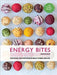Energy Bites: 30 Low-Sugar, High Protein Bliss Balls to Make and Give by Thomas Laudal