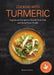 Cooking with Turmeric: Superfood Recipes to Enrich Your Diet and Boost Your Health by Elizabeth West
