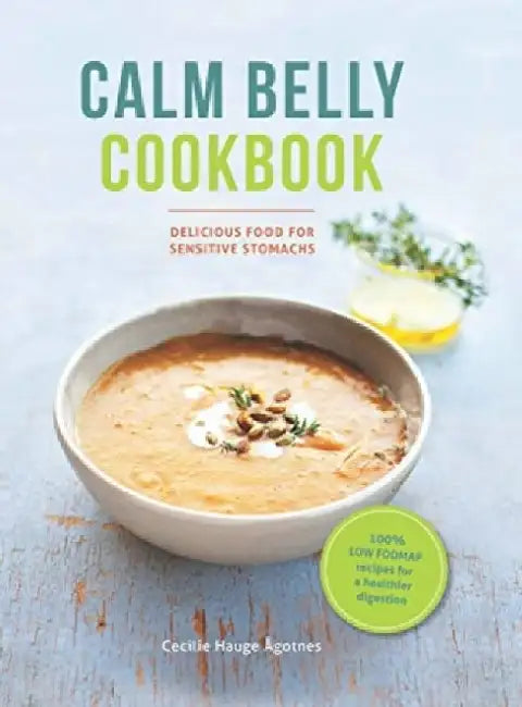 Calm Belly Cookbook: Delicious Food for Sensitive Stomachs by Justin Anderson