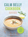 Calm Belly Cookbook: Delicious Food for Sensitive Stomachs by Justin Anderson