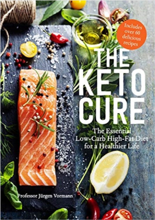 The Keto Cure: The Essential 28 Day Low-Carb High-Fat Weight-Loss Plan by Jurgen Vormann