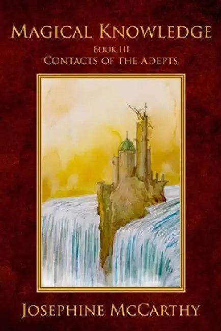 Magical Knowledge III - Contacts of the Adept by Josephine McCarthy