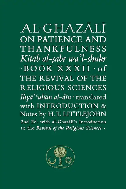 Al-Ghazali on Patience and Thankfulness: Book XXXII of the Revival of the Religious Sciences by Abu Hamid Al-Ghazali