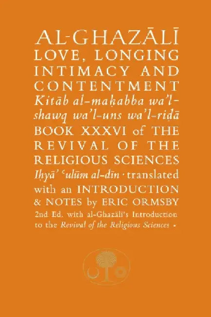 Al-Ghazali on Love, Longing, Intimacy & Contentment by Abu Hamid Al-Ghazali
