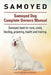 Samoyed. Samoyed Dog Complete Owners Manual. Samoyed book for care, costs, feeding, grooming, health and training. by Asia Moore