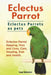 Eclectus Parrot. Eclectus Parrots as pets. Eclectus Parrot Keeping, Pros and Cons, Care, Housing, Diet and Health. by Roger Rodendale