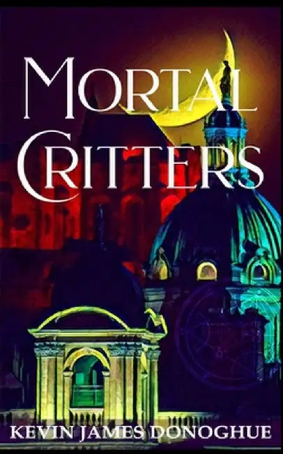 Mortal Critters by Kevin J. Donoghue