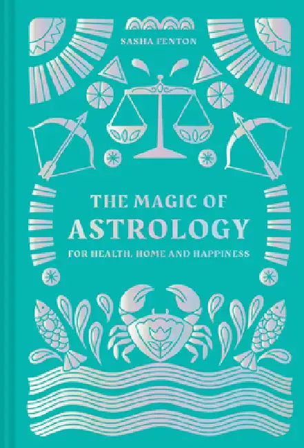 The Magic of Astrology: For Health, Home and Happiness by Sasha Fenton