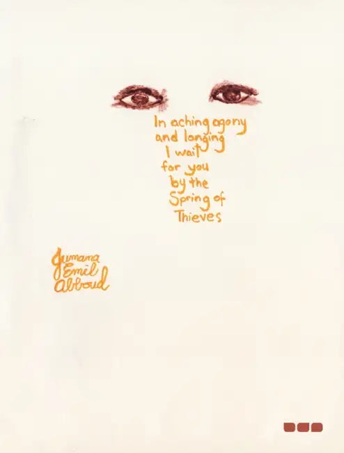 In Aching Agony and Longing I Wait for You by the Spring of Thieves by Jumana Emil Abboud, Lara Khaldi, Marina Warner