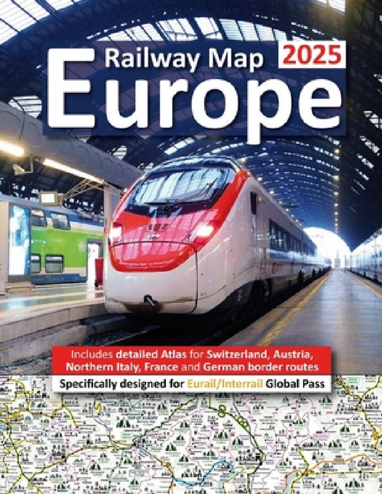 Europe Railway Map 2025 - Features Detailed Atlas for Switzerland and Austria - Designed for Eurail/Interrail Global Pass by Caty Ross